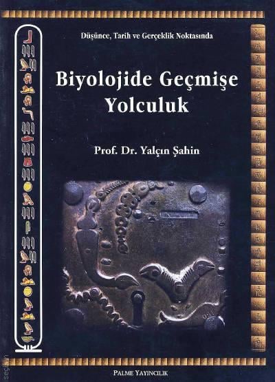 Biyolojide Geçmişe Yolculuk  Prof. Dr. Yalçın Şahin  - Kitap