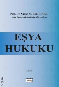 Eşya Hukuku Prof. Dr. Ahmet M. Kılıçoğlu  - Kitap