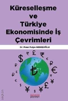 Küreselleşme ve Türkiye Ekonomisinde İş Çevrimleri Pınar Fulya Gebeşoğlu