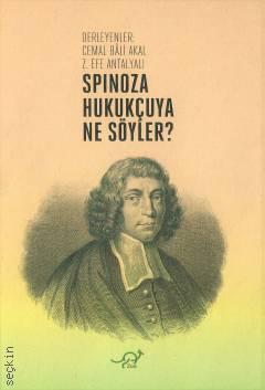 Spinoza Hukukçuya Ne Söyler? Cemal Bali Akal, Z. Efe Antalyalı
