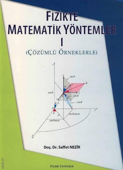 Fizikte Matematik Yöntemler – 1 (Çözümlü Örneklerle) Doç. Dr. Saffet Nezir  - Kitap