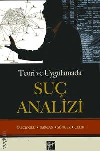 Teori ve Uygulamada Suç Analizi Ercan Balcıoğlu, Emirhan Darcan, Ercan Sünger, Önder Çelik  - Kitap