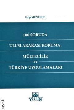 100 Soruda Uluslararası Koruma, Mültecilik ve Türkiye Uygulamaları Talip Menekşe