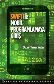 Swift ile Mobil Programlamaya Giriş Olcay Taner Yıldız  - Kitap