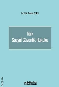Türk Sosyal Güvenlik Hukuku Prof. Dr. Tankut Centel  - Kitap