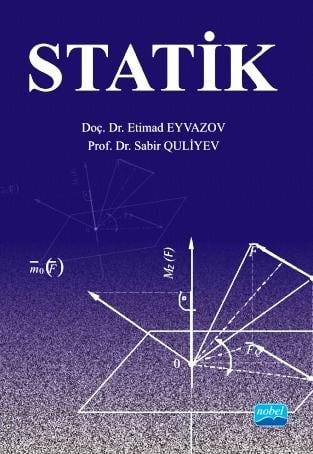 Statik, Teorik Mekanik Cilt:1  Etimad Bayramoğlu Eyvazov, Sabir Alioğlu Kuliyev  - Kitap