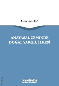 Anayasal Zeminde Doğal Yargıç İlkesi Şeyda Saribay