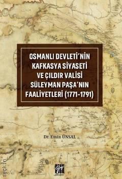Osmanlı Devleti'nin Kafkasya Siyaseti ve Çıldır Valisi Süleyman Paşa'nın Faaliyetleri Emin Ünsal