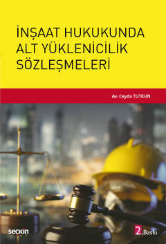 İnşaat Hukukunda Alt Yüklenicilik Sözleşmeleri Ceyda Tutkun  - Kitap