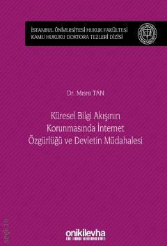 Küresel Bilgi Akışının Korunmasında İnternet Özgürlüğü ve Devletin Müdahalesi Mısra Tan