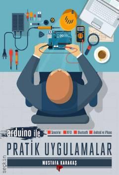 Arduino ile Pratik Uygulamalar Mustafa Karakaş  - Kitap