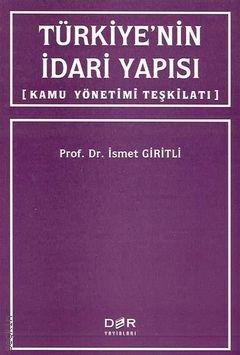 Türkiye’nin İdari Yapısı (Kamu Yönetimi Teşkilatı) Prof. Dr. İsmail Giritli  - Kitap