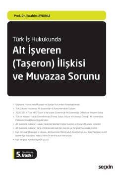 Türk İş Hukukunda Alt İşveren (Taşeron) İlişkisi ve
Muvazaa Sorunu Prof. Dr. İbrahim Aydınlı  - Kitap