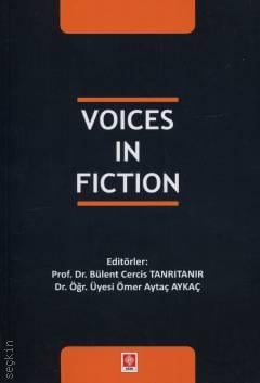Voices in Fiction Prof. Dr. Bülent Cercis Tanrıtanır, Dr. Öğr. Üyesi Ömer Aytaç Aykaç  - Kitap