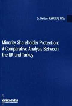 Minority Shareholder Protection: A Comparative Analysis Between the UK and Turkey Dr. Meltem Karatepe Kaya  - Kitap