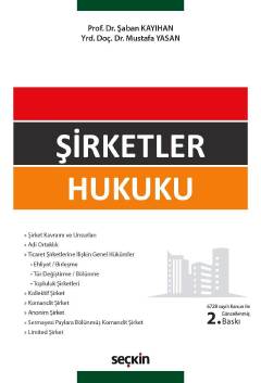 Şirketler Hukuku Prof. Dr. Şaban Kayıhan, Yrd. Doç. Dr. Mustafa Yasan  - Kitap
