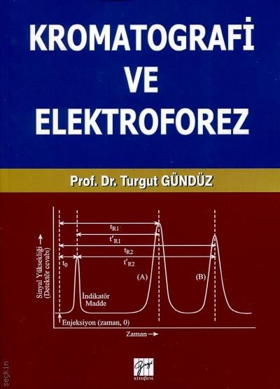 Kromatografi ve Elektroforez Prof. Dr. Turgut Gündüz  - Kitap