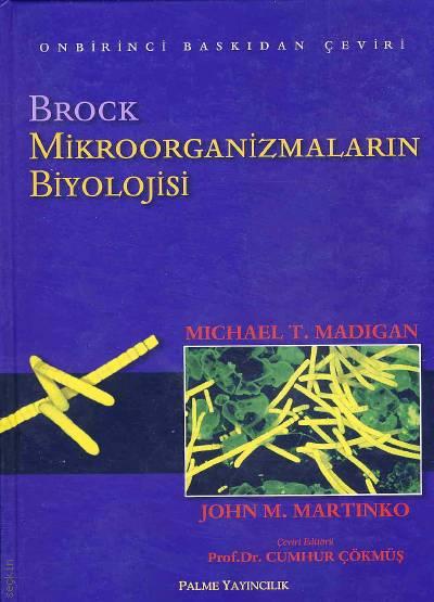 Brock Mikroorganizmaların Biyolojisi  Michael T. Madigan, John M. Martinko