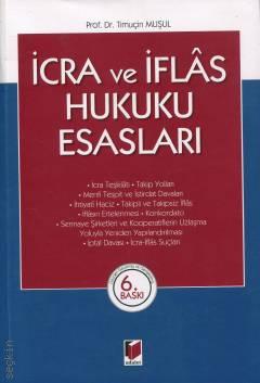 İcra ve İflas Hukuku Esasları Prof. Dr. Timuçin Muşul  - Kitap
