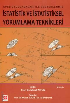 SPSS Uygulamaları ile Desteklenmiş İstatistik ve İstatiksel Yorumlama Teknikleri Prof. Dr. Murat Altun  - Kitap