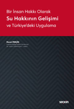 Bir İnsan Hakkı Olarak Su Hakkının Gelişimi ve Türkiye'deki Uygulama Murat Perçin  - Kitap