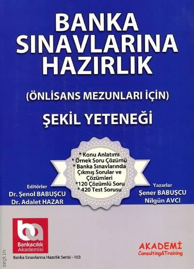 Banka Sınavlarına Hazırlık (Şekil Yeteneği) Önlisans Mezunları İçin Dr. Şenol Babuşcu, Dr. Adalet Hazar  - Kitap