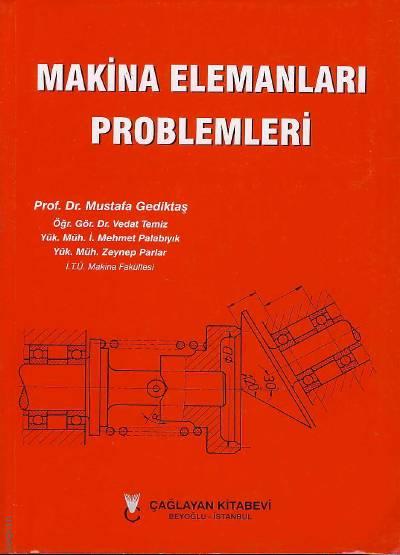 Makina Elemanları Problemleri  Zeynep Parlar, İ. Mehmet Palabıyık, Öğr. Gör. Vedat Temiz, Prof. Dr. Mustafa Gediktaş  - Kitap