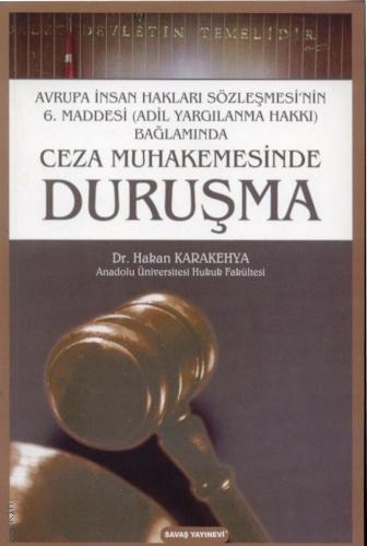 Avrupa İnsan Hakları Sözleşmesi'nin 6. Maddesi Ceza Muhakemesinde Duruşma (Adil Yargılanma Hakkı) Dr. Hakan Karakehya  - Kitap