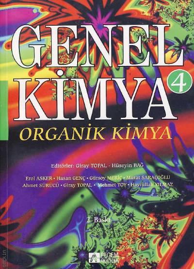 Genel Kimya – 4 Organik Kimya Prof. Dr. Giray Topal, Prof. Dr. Hüseyin Bağ  - Kitap