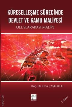 Küreselleşme Sürecinde Devlet ve Kamu Maliyesi Uluslararası Maliye Doç. Dr. Eren Çaşkurlu  - Kitap