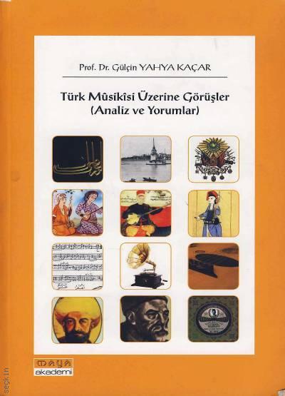 Türk Musikisi Üzerine Görüşler (Analiz ve Yorumlar) Prof. Dr. Gülçin Yahya Kaçar  - Kitap