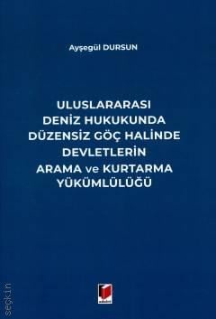 Uluslararası Deniz Hukukunda Düzensiz Göç Halinde Devletlerin Arama ve Kurtarma Yükümlülüğü