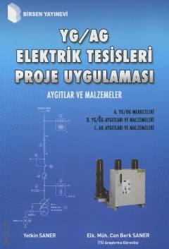 YG / AG Elektrik Tesisleri Proje Uygulaması Aygıtlar ve Malzemeler Yetkin Saner, Can Berk Saner  - Kitap