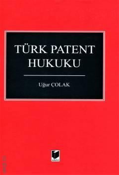 Türk Patent Hukuku Uğur Çolak  - Kitap