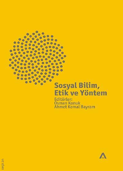 Sosyal Bilim, Etik ve Yöntem Osman Konuk, Ahmet Kemal Bayram  - Kitap