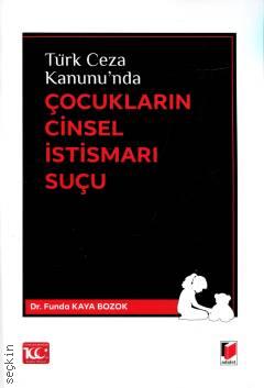 Türk Ceza Kanunu'nda Çocukların Cinsel İstismarı Suçu Dr. Funda Kaya Bozok  - Kitap