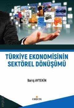 Türkiye Ekonomisinin Sektörel Dönüşümü Barış Aytekin  - Kitap