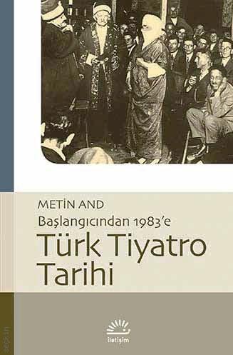 Başlangıcından 1983’e Türk Tiyatro Tarihi Metin And  - Kitap