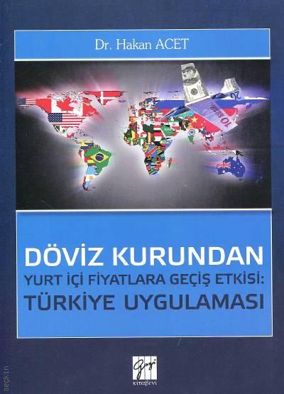 Döviz Kurundan Yurt içi Fiyatlara Geçiş Etkisi Türkiye Uygulaması Dr. Hakan Acet  - Kitap