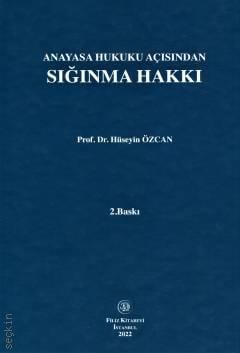 Anayasa Hukuku Açısından Sığınma Hakkı Prof. Dr. Hüseyin Özcan  - Kitap