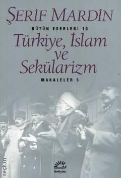 Türkiye İslam ve Sekülarizm Makaleler 5 Şerif Mardin  - Kitap