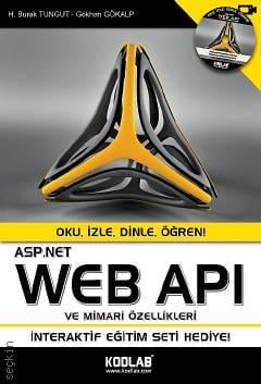ASP.NET WEB API ve Mimari Özellikleri H. Burak Tungut, Gökhan Gökalp  - Kitap