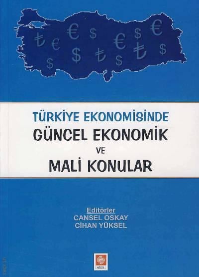Türkiye Ekonomisinde Güncel Ekonomik ve Mali Konular Cansel Oksay, Cihan Yüksel