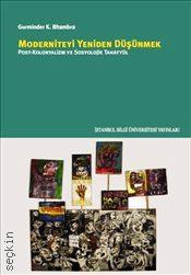 Moderniteyi Yeniden Düşünmek Post Kolonyalizm ve Sosyolojik Tahayyül Gurminder K. Bhambra  - Kitap