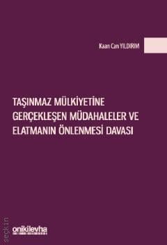 Taşınmaz Mülkiyetine Gerçekleşen Müdahaleler ve Elatmanın Önlenmesi Davası