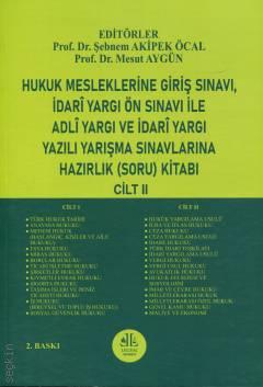 Hukuk Mesleklerine Giriş Sınavı, İdarî Yargı Ön Sınavı İle Adlî Yargı Ve İdarî Yargı Yazılı Yarışma Sınavlarına Hazırlık (Soru) Kitabı (CİLT – II) Mesut Aygün, Şebnem Akipek Öcal