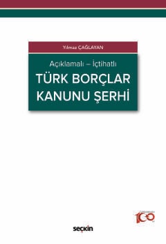 Açıklamalı – İçtihatlı Türk Borçlar Kanunu Şerhi Yılmaz Çağlayan  - Kitap