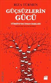 Güçsüzlerin Gücü : Türkiye'de İnsan Hakları Rıza Türmen  - Kitap