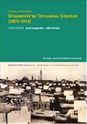 Osmanlı Dönemi'nde Diyarbekir'de Toplumsal İlişkiler 1870–1915 Joost Jongerden, Jelle Verheij