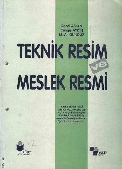 Teknik Resim ve Meslek Resmi Recai Aslan, Cengiz Aydın, M. Ali Gündüz  - Kitap